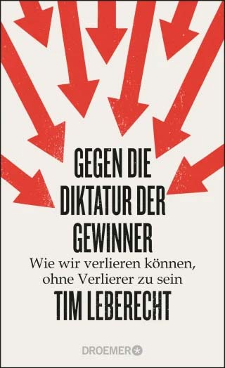 Cover: Gegen die Diktatur der Gewinner - Wie wir verlieren können, ohne Verlierer zu sein